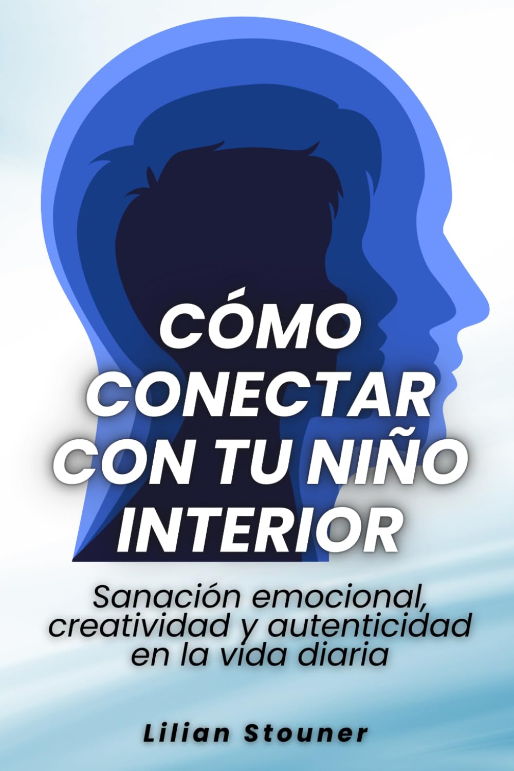 Cómo conectar con tu niño interior: Sanación emocional, creatividad y autenticidad en la vida diaria