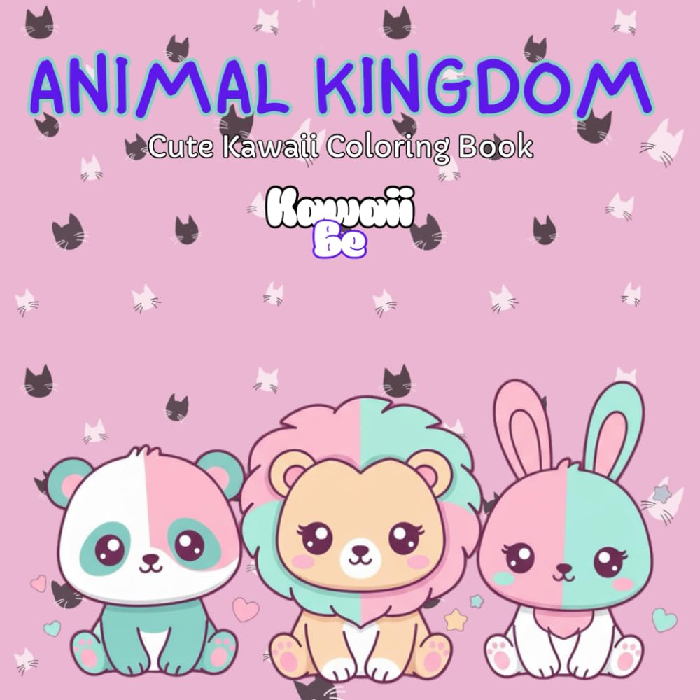 Kawaii Be Animal Kingdom: Adorable Kawaii Animal Coloring Book for Kids and Toddlers