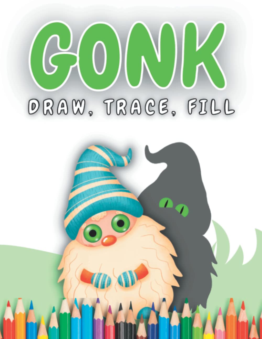 GONK - DRAW, TRACE, FILL: Gonks resemble gnomes, but a gnome is very different from a gonk. Here's a fun book where children get to trace around gonks, draw from a copy and fill gonks with colour.