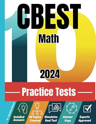 CBEST Math 10 Practice Tests: Realistic Full-Length Test and Detailed Explanations to Questions. Ultimate Companion to Textbooks and Workbooks for ... Rapid Reviews, Formula Sheets, Flash Cards)