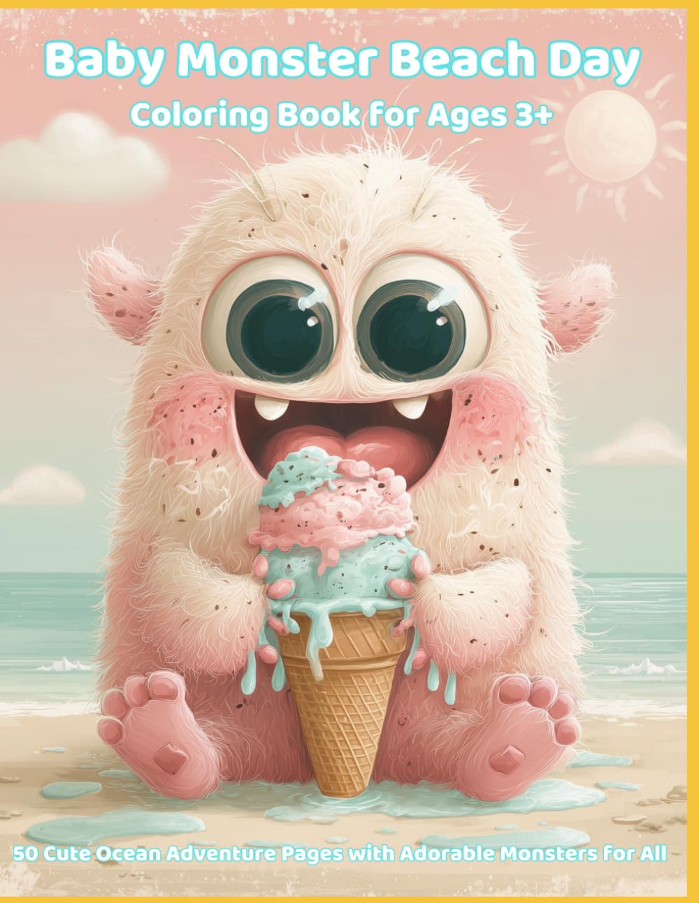 Baby Monster & Friends: Beach Day Coloring Book for Kids Ages 4-8: 50 Cute Ocean Adventure Pages with Adorable Monsters, Dinosaurs and Sea Creatures for Toddlers and Preschoolers