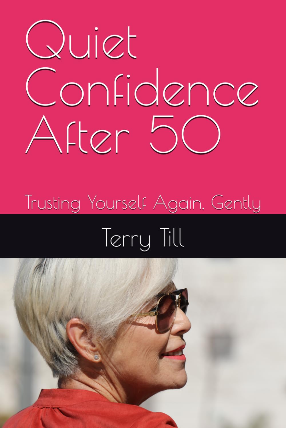 Quiet Confidence After 50: Trusting Yourself Again, Gently (The Calm Living After 50 Series)