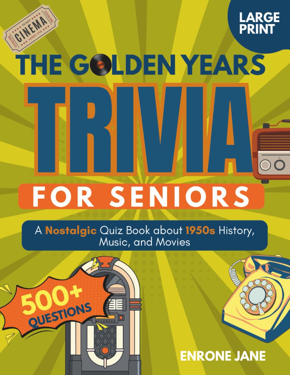 The Golden Years Trivia for Seniors: A Nostalgic Quiz Book about 1950s History, Music, and Movies (Memory Lane Trivia for Seniors)