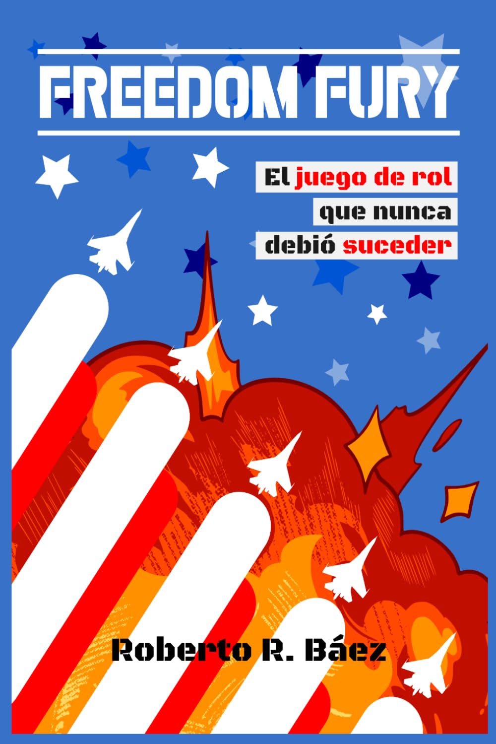 FREEDOM FURY: El juego de rol que nunca debió suceder (VERSIÓN POBRE)