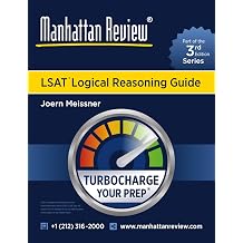 Manhattan Review LSAT Logical Reasoning Guide [3rd Edition] Turbocharge Your Prep Manhattan Review Turbocharge Your LSAT [3rd Edition]