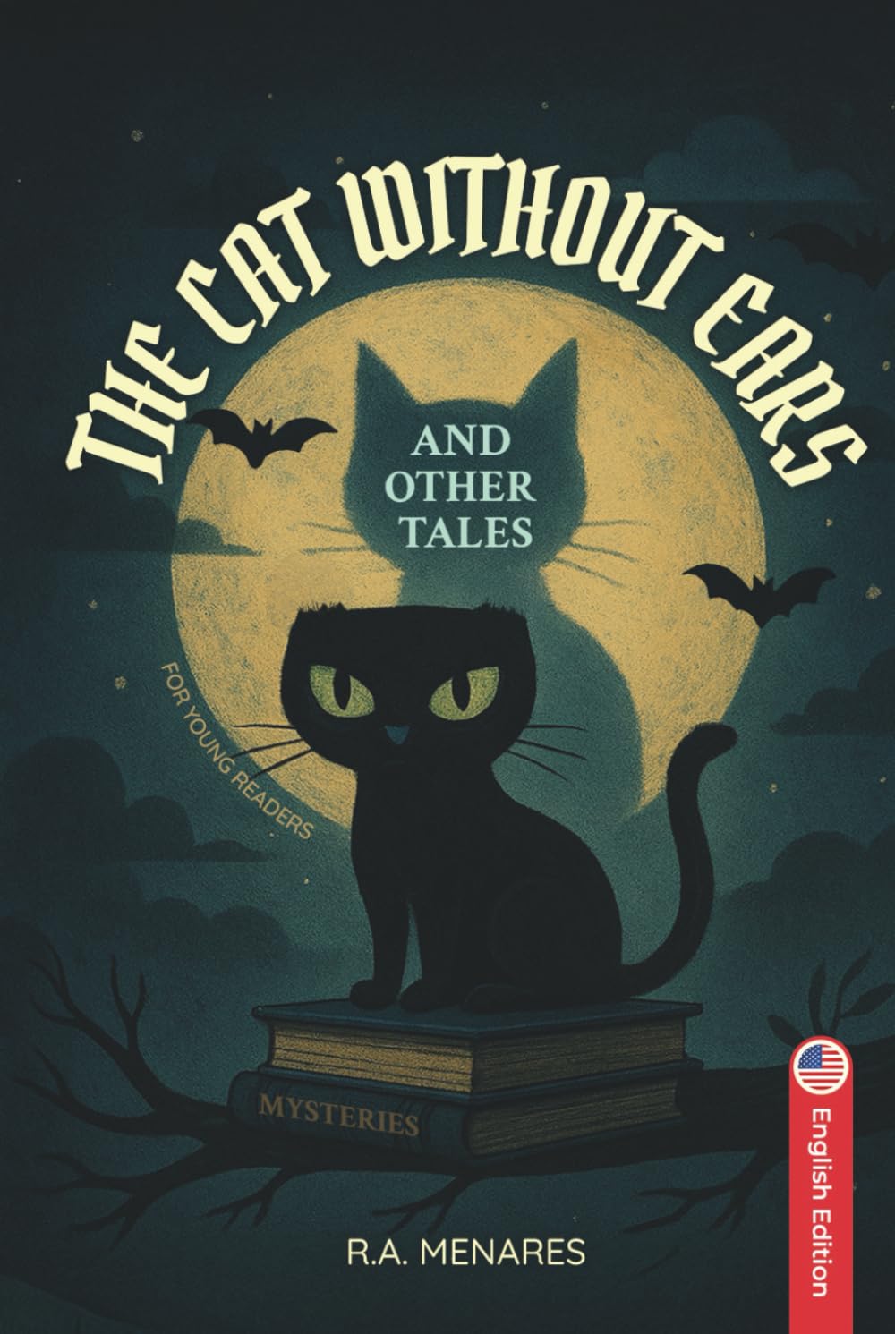 THE CAT WITHOUT EARS and other tales of mystery: Enjoy the magic of suspense with your family. Witchcraft, ghost and magical creatures that will transport you to an alternate, supernatural reality.      Hardcover – August 21, 2025