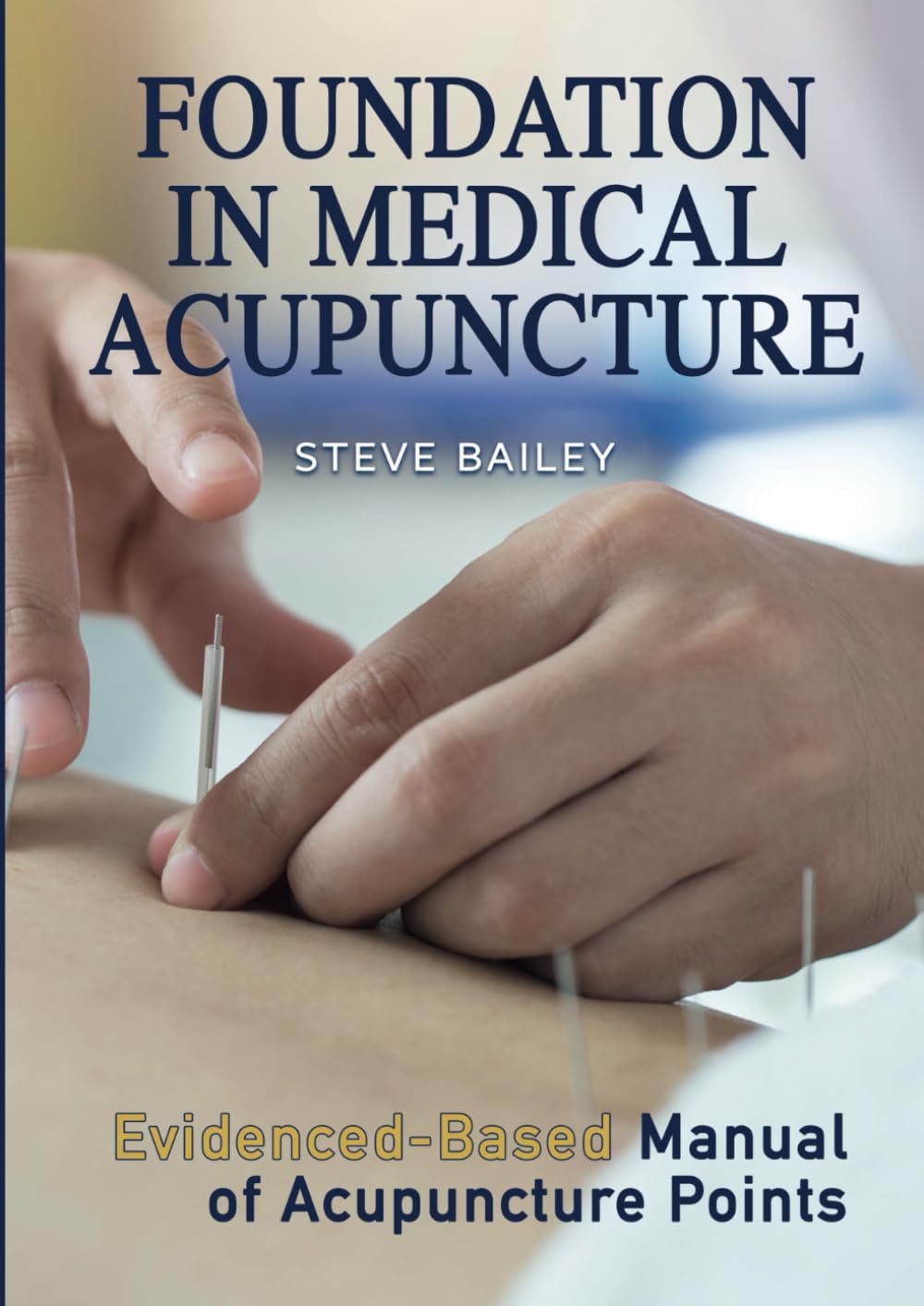 Foundation in Medical Acupuncture: Evidence-Based Manual of Acupuncture Points: Manual of acupuncture points, trigger points and auricular points for ... of musculoskeletal and associated disorders