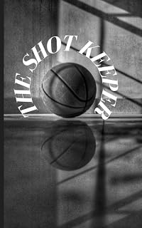The Shot Keeper: Basketball Stat Tracker Player Log Book - Updated with Court Pages to Track Where You Shoot From