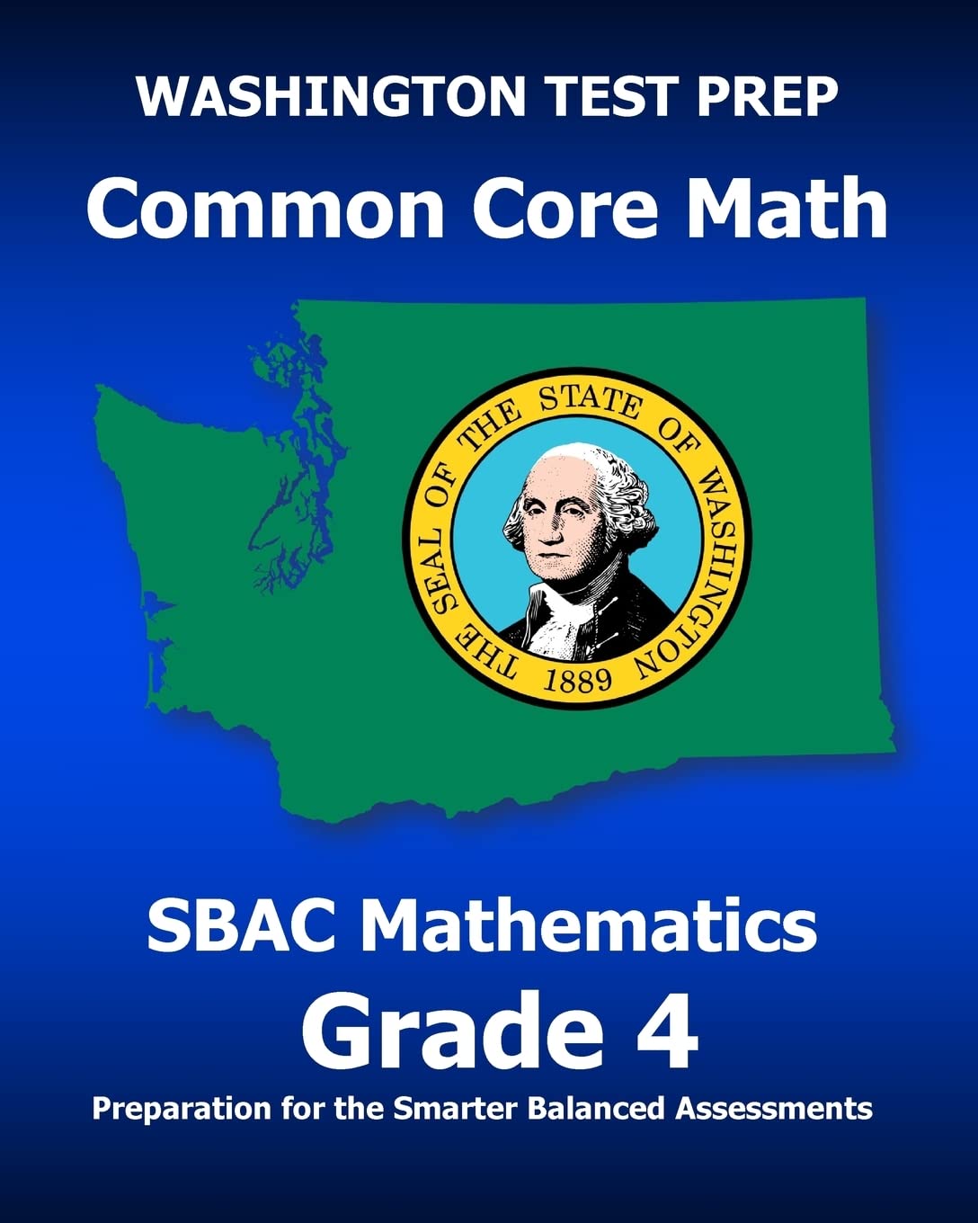 WASHINGTON TEST PREP Common Core Math SBAC Mathematics Grade 4: Preparation for the Smarter Balanced Assessments