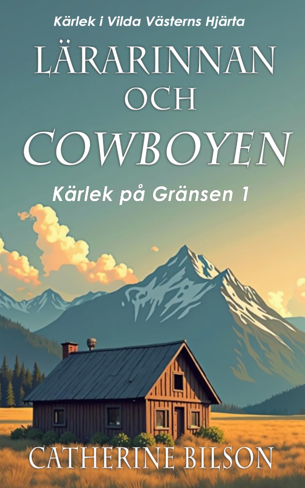 Lärarinnan och Cowboyen: Kärlek i Vilda Västerns Hjärta: 1 (Kärlek på Gränsen)