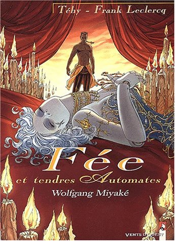 Fée et Tendres Automates, tome 3 : Wolfgang Miyaké Fée et Tendres Automates, tome 3 : Wolfgang Miyaké