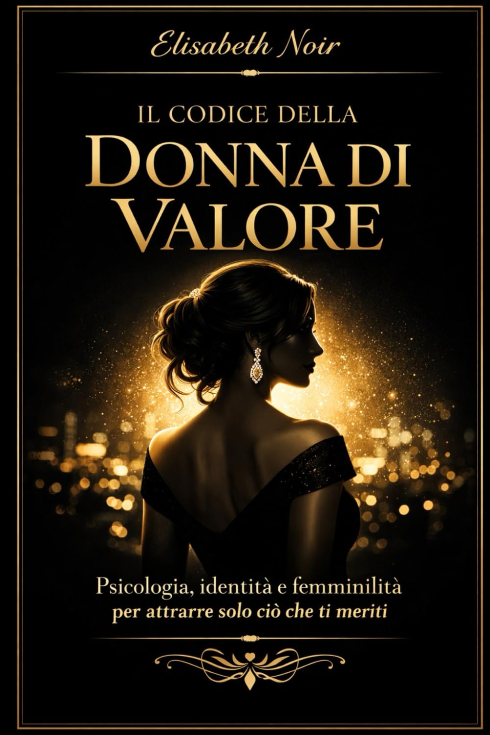 Il Codice della Donna di Valore: Psicologia, identità e femminilità per attrarre solo ciò che ti meriti