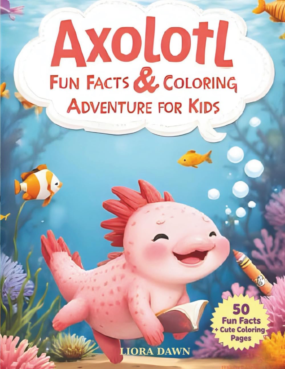 Axolotl Fun Facts & Coloring Adventure for Kids