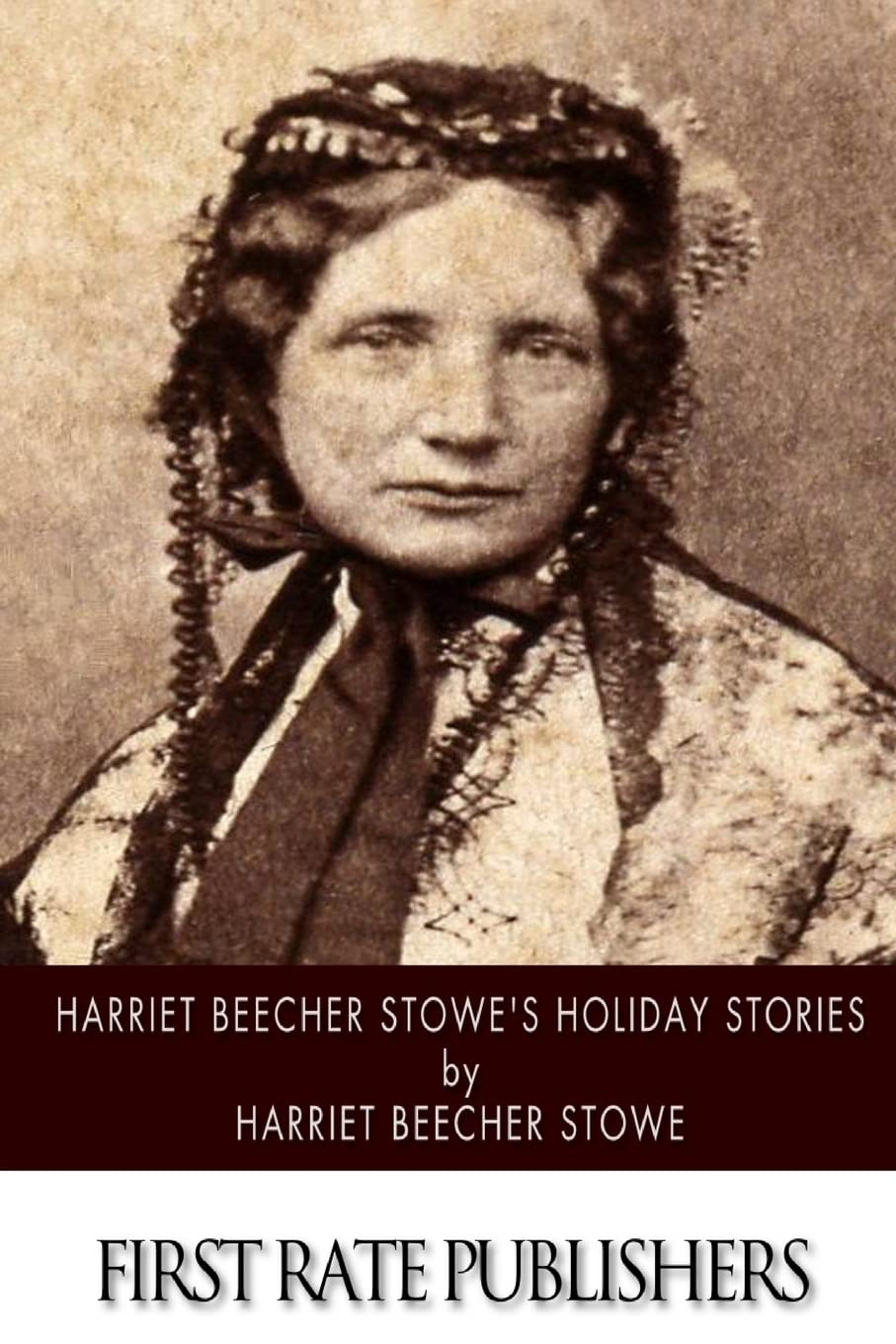 Harriet Beecher Stowe’s Holiday Stories