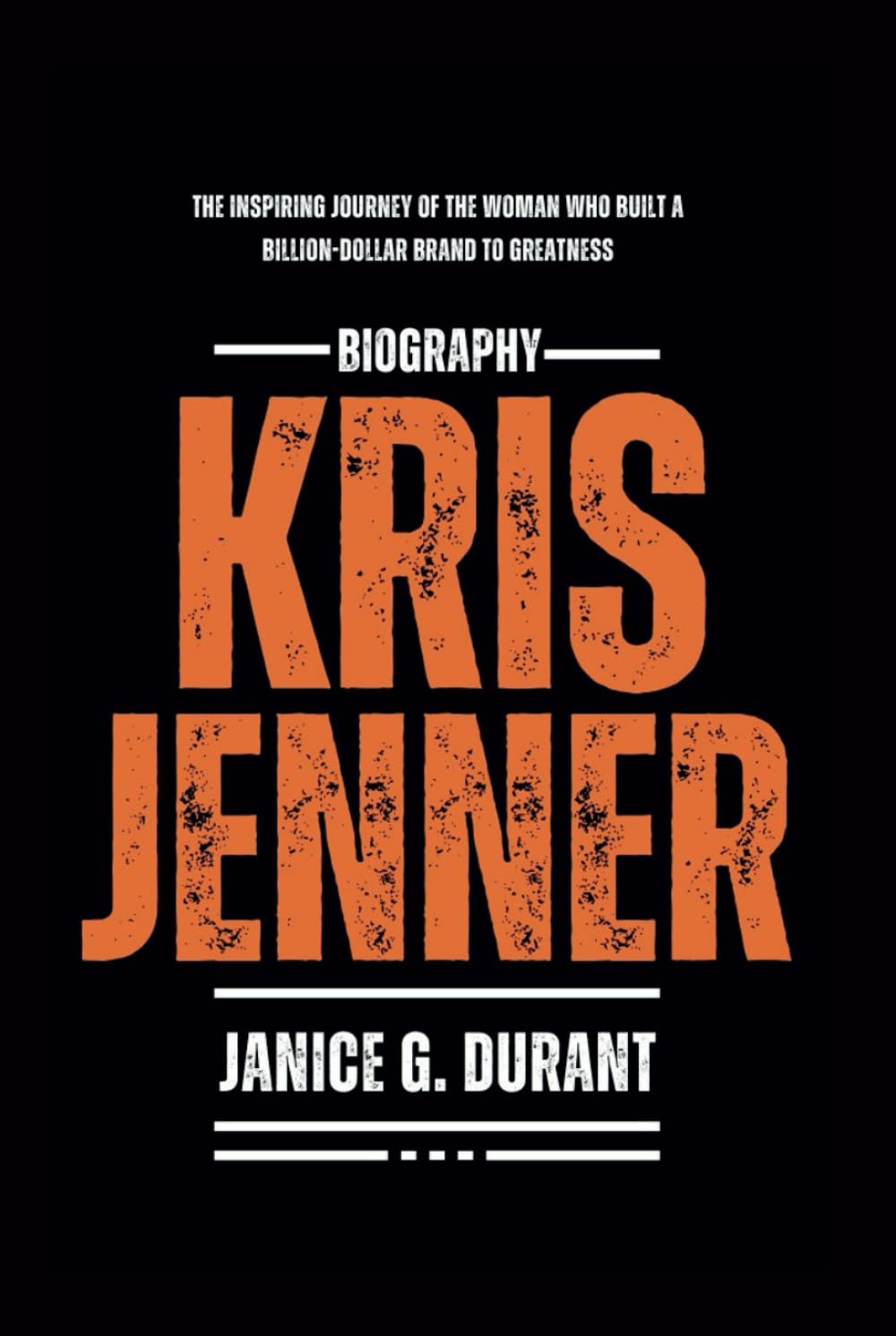 Kris Jenner Biography: The Inspiring Journey of the Woman Who Built a Billion-Dollar Brand to Greatness