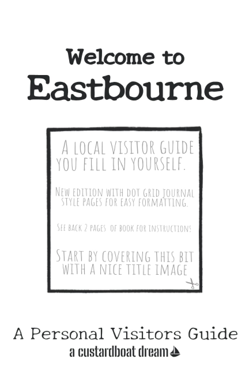 Welcome to Eastbourne: A Fun DIY Visitors Guide (Welcome to... DIY Visitors Guides)