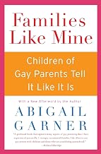 Families Like Mine: Children of Gay Parents Tell It Like It Is