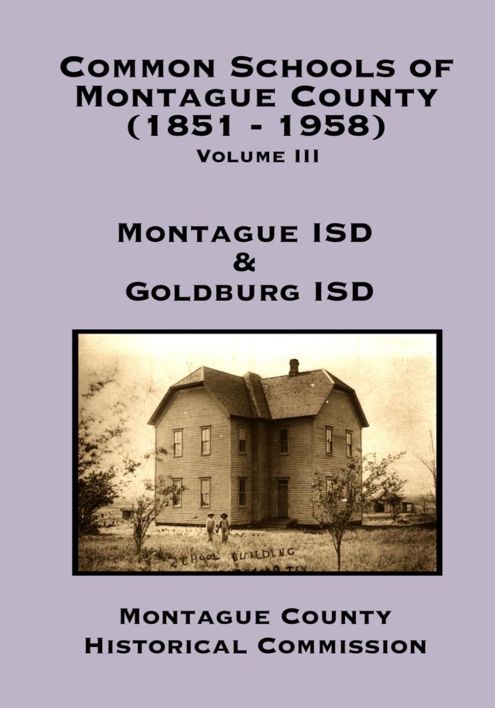 Common Schools of Montague County (1851 - 1958): Montague and Goldburg ISDs