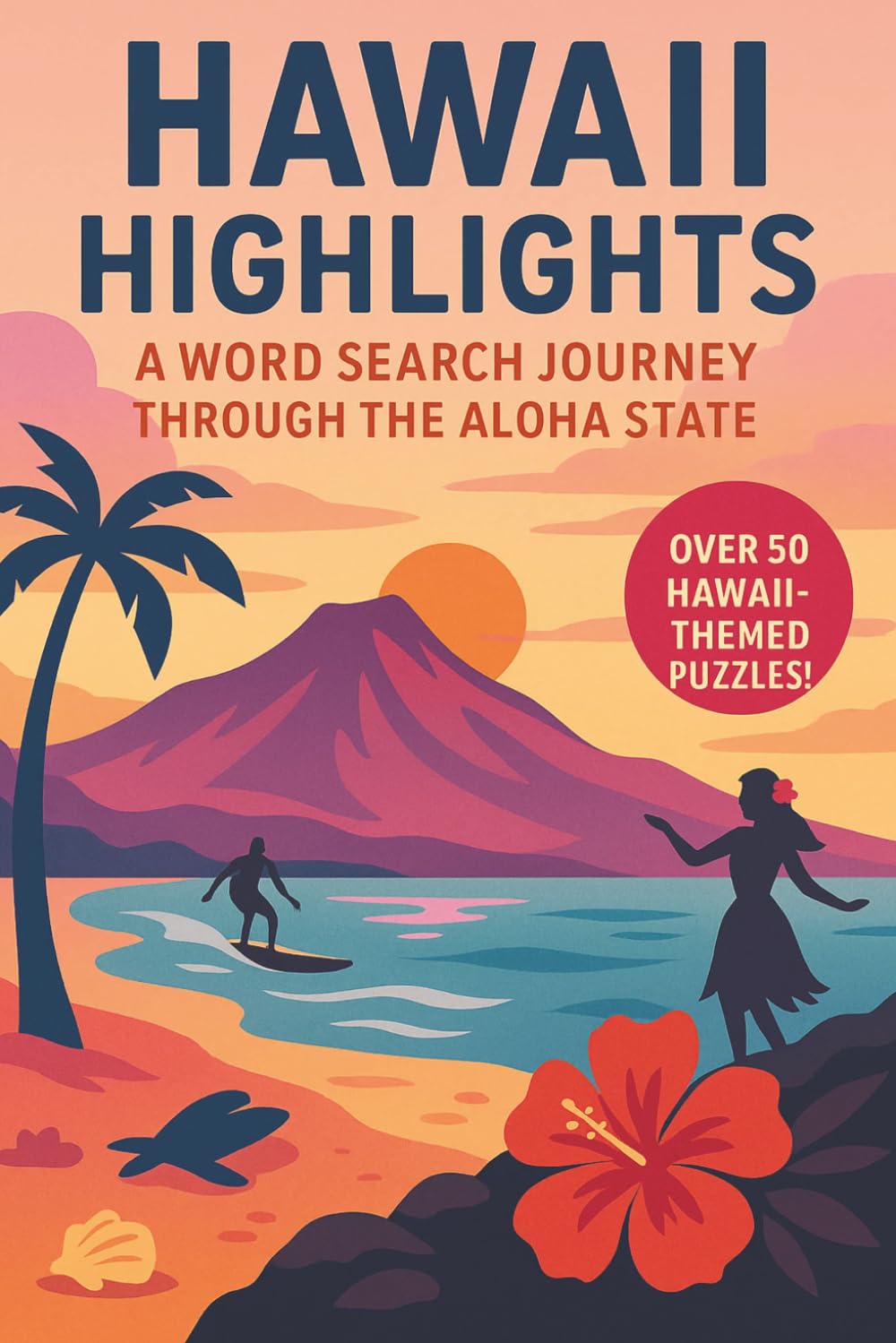 Hawaii Word Search: A Puzzle Book about Hawaii's Beaches, Volcanoes, Culture and More