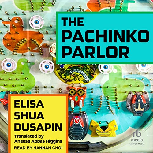The Pachinko Parlor (Audible Audio Edition) Elisa Shua