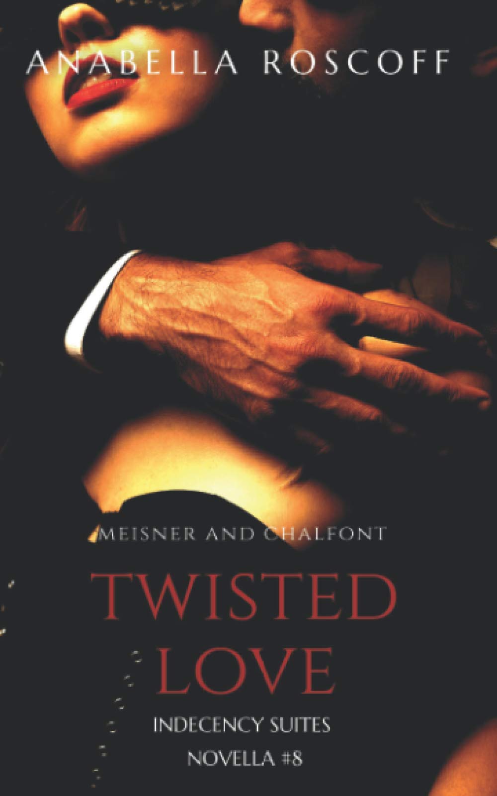 Twisted Love Meisner and Chalfont: Indecency Suites Novella #8