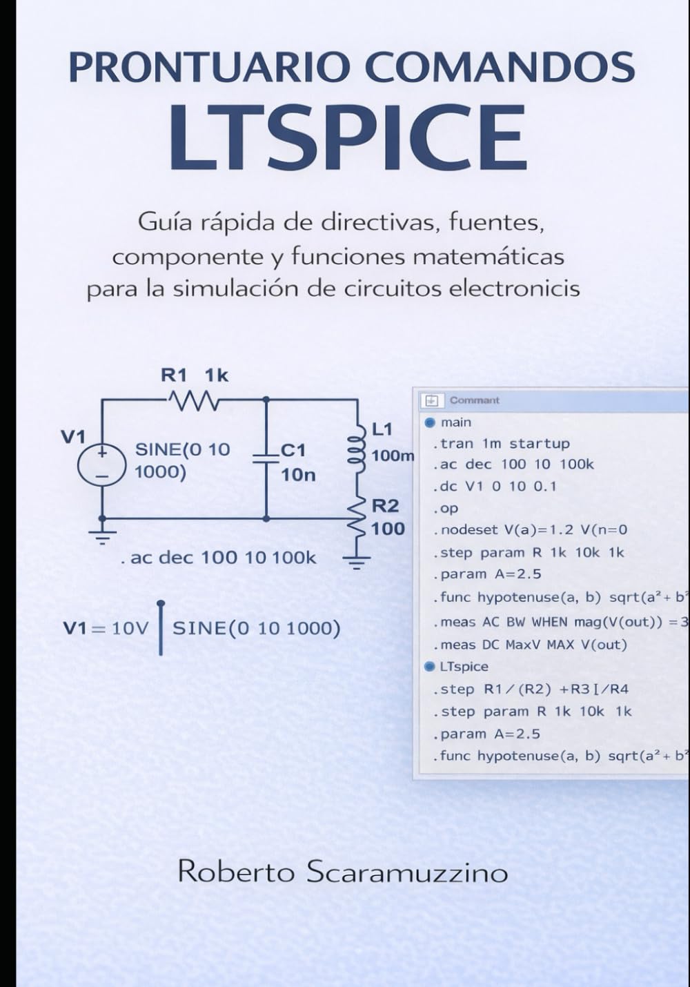 PRONTUARIO COMANDOS LTSPICE: Guía rápida de directivas, fuentes, componentes y funciones matemáticas para la simulación de circuitos electrónicos