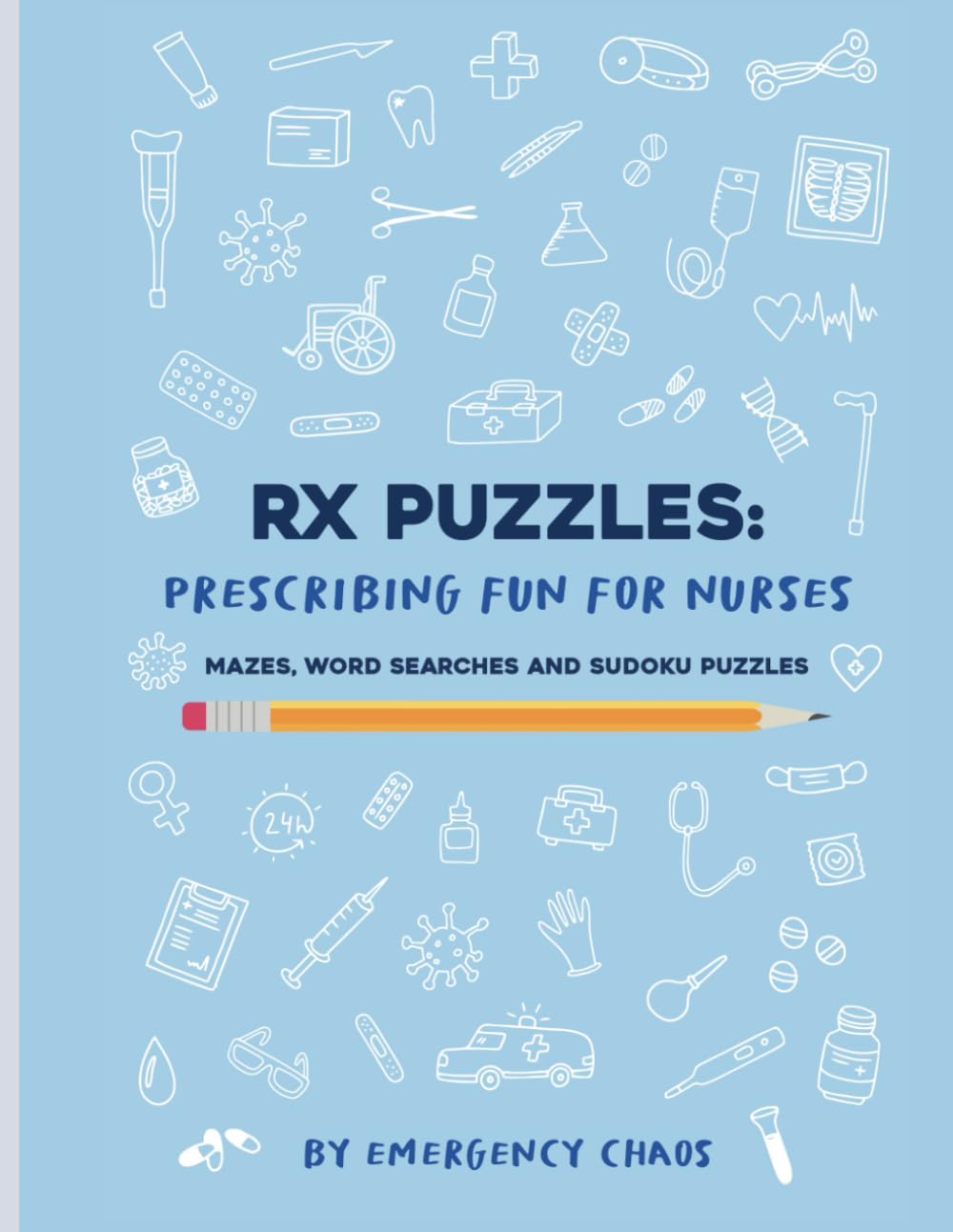 Stress Relief For Nurses: Essential Activity Book of Puzzles Containing 90 Word Searches, Mazes and Sudoku for Better Relaxation: a fun gift for
