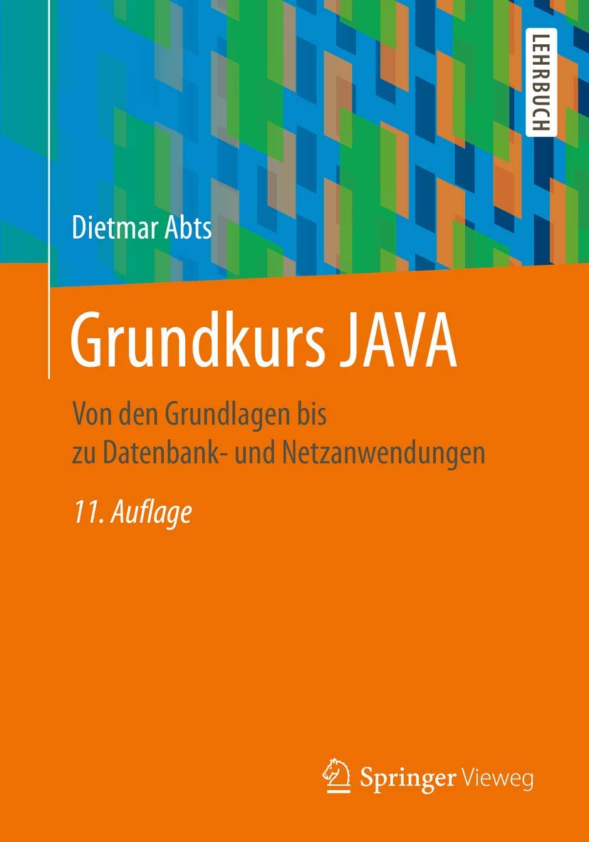 Grundkurs JAVA: Von den Grundlagen bis zu Datenbank- und Netzanwendungen (German Edition)