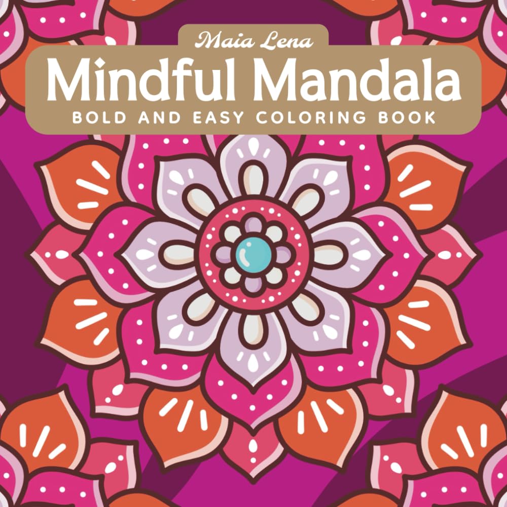Mindful Mandala: Bold and Easy Coloring Book for Adults, Simple and Big Mandala Patterns for Stress Relief and Relaxation