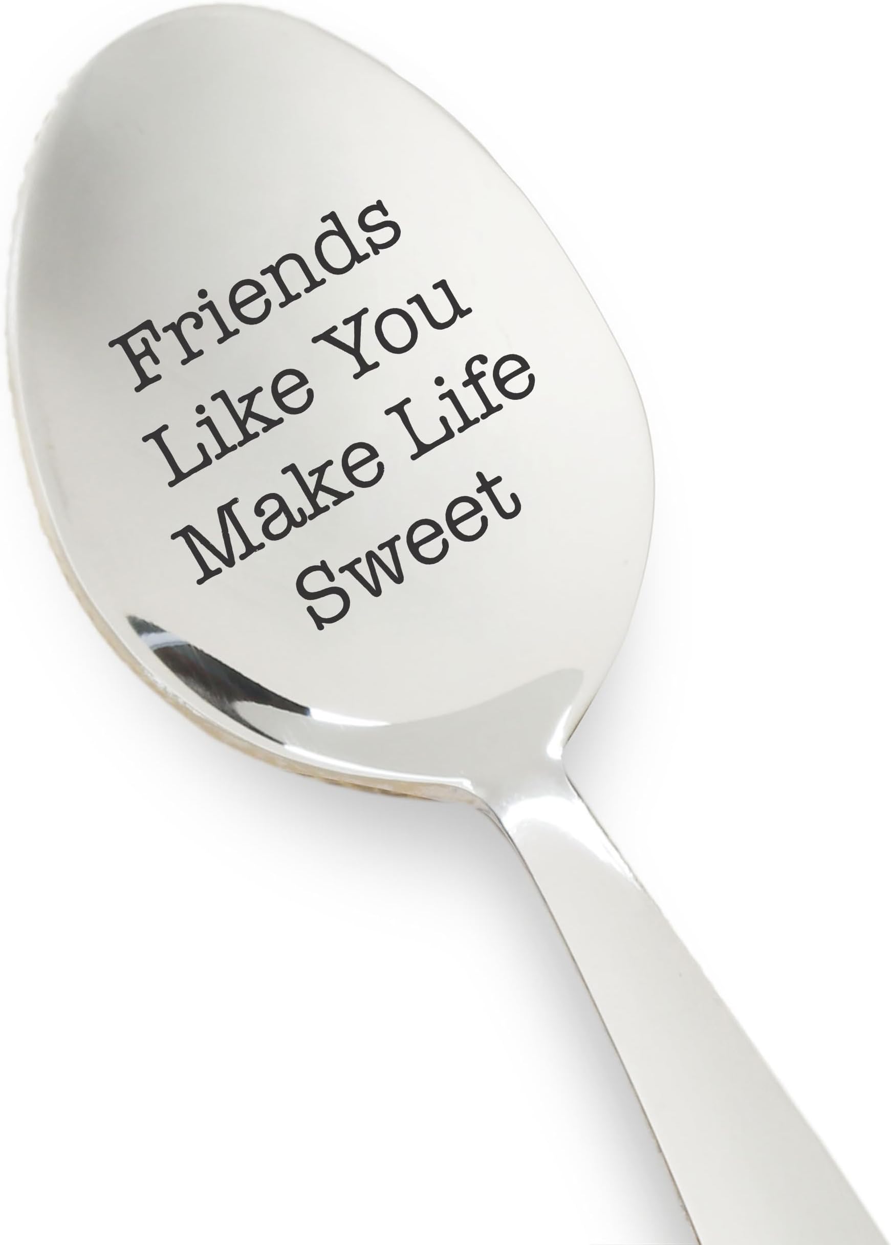 Friends Like You Make Life Sweet Engraved Spoon โ Stainless Steel Coffee & Tea Spoon, Friendship Gift for Best Friend, Birthday