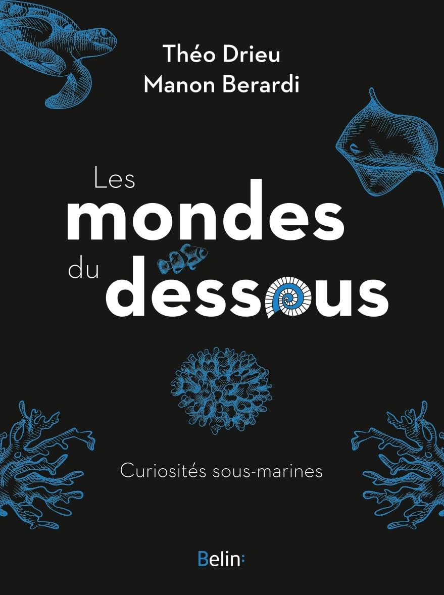 Les mondes du dessous: Curiosités sous-marines