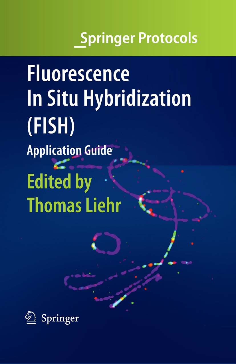 Fluorescence In Situ Hybridization (FISH) - Application Guide (Springer Protocols Handbooks)