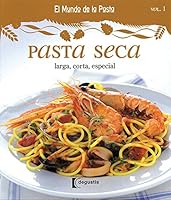 Pasta seca / Dry Pasta: Larga, Corta, Especial / Long, Short, Special (El mundo de las pastas / The World of Pasta) 607404435X Book Cover