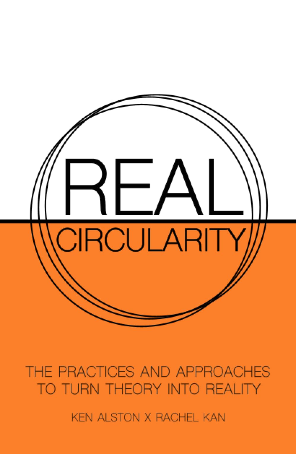 Real Circularity: The Practices And Approaches To Turn Theory Into Reality