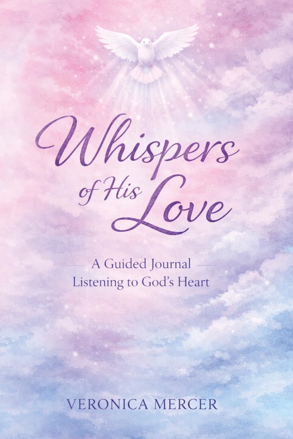 Whispers of His Love: A Guided Journal Listening To God's Heart
