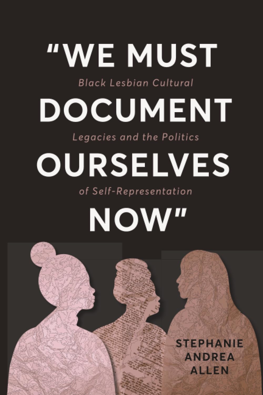 “We Must Document Ourselves Now”: Black Lesbian Cultural Legacies and the Politics of Self-Representation (Digital Media, Feminist Resistance)