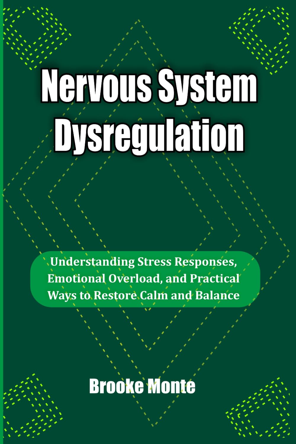 Nervous System Dysregulation: Understanding Stress Responses, Emotional Overload, and Practical Ways to Restore Calm and Balance (Understanding The Mind Series)