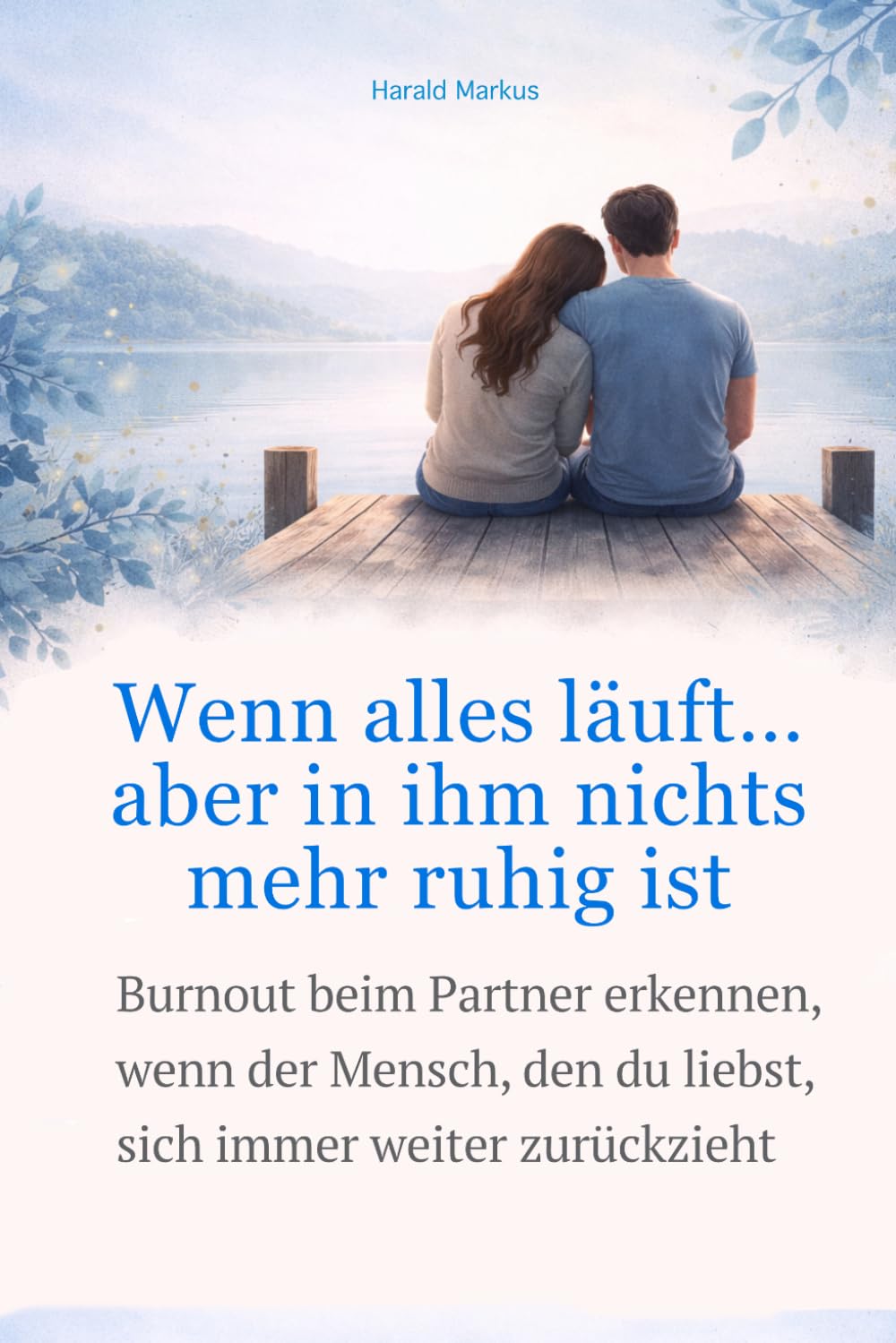 Wenn alles läuft… aber in ihm nichts mehr ruhig ist: Burnout beim Partner erkennen, wenn der Mensch, den du liebst, sich immer weiter zurückzieht.