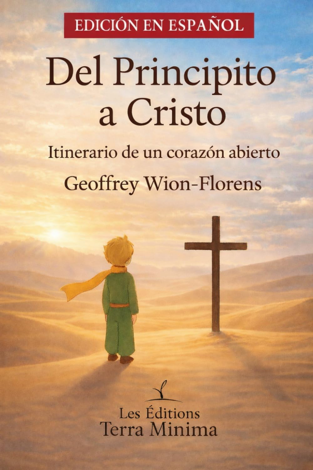 Del Principito a Cristo: Itinerario de un corazón abierto (Spanish Edition)