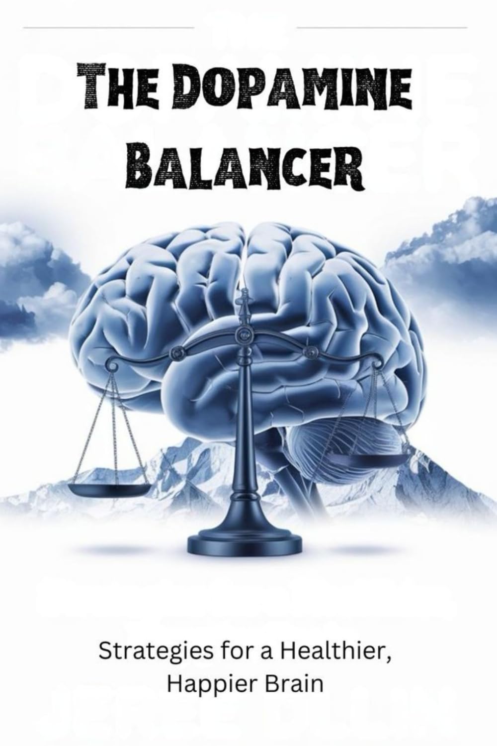 The Dopamine Balancer: Strategies for a Healthier, Happier Brain