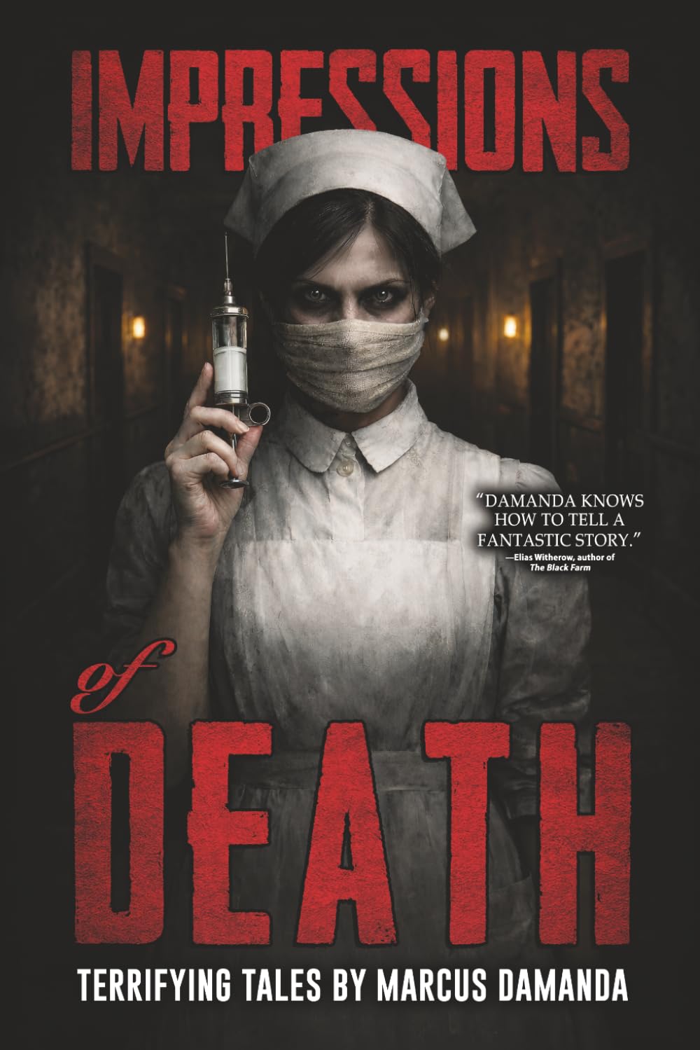 Impressions of Death: A Collection of Short, Terrifying Horror and Supernatural Stories (Nightmare Fuel)