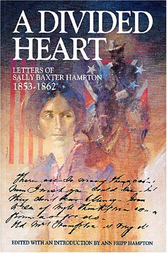A Divided Heart: Letters of Sally Baxter Hampton, 1853-1862