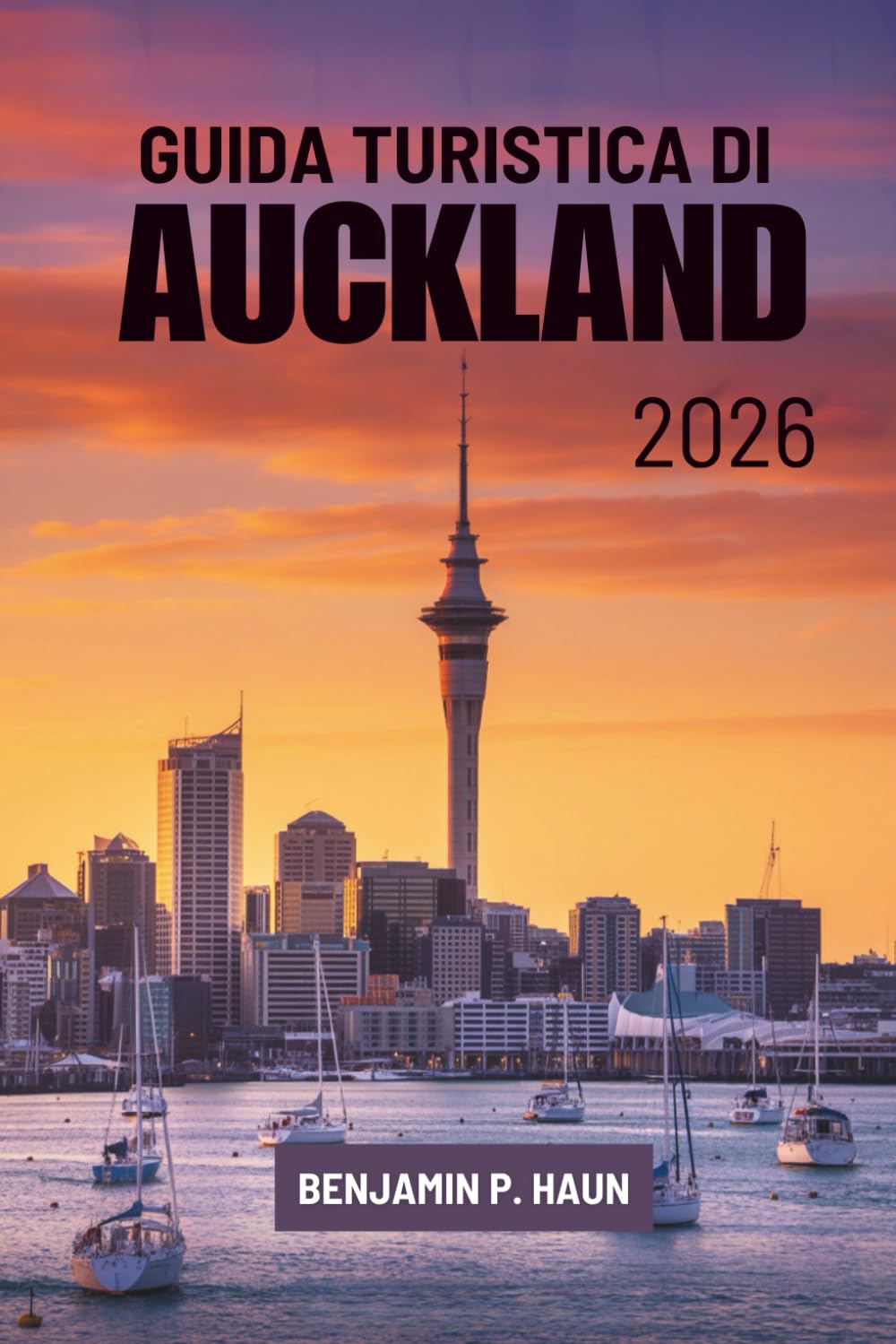 GUIDA TURISTICA DI AUCKLAND 2026: Alla scoperta della vita cittadina e delle bellezze costiere della Nuova Zelanda