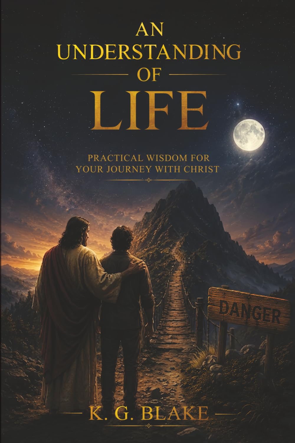 An Understanding of Life: Practical Wisdom for your Journey with Christ
