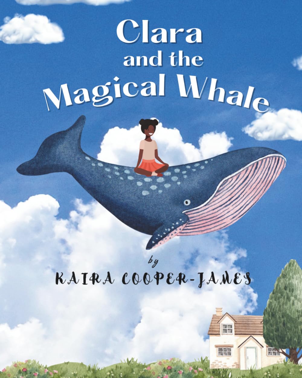 Clara and the Magical Whale (The Kaira Inspires Collection)