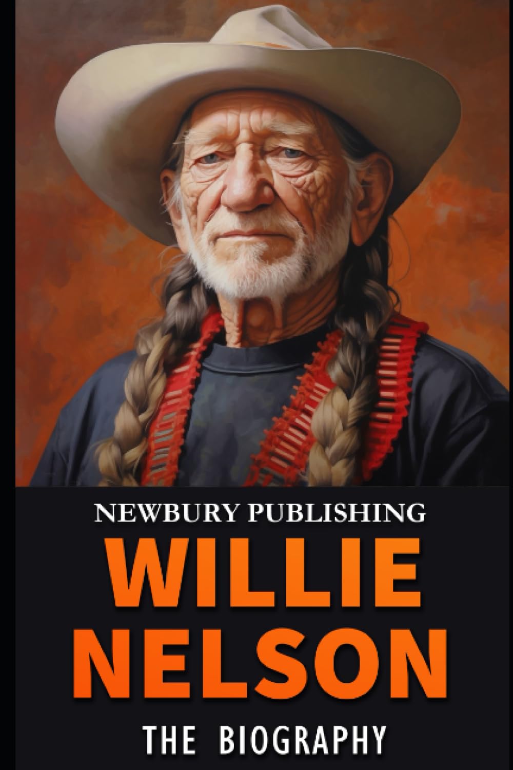 Willie Nelson: The Biography of Willie Nelson