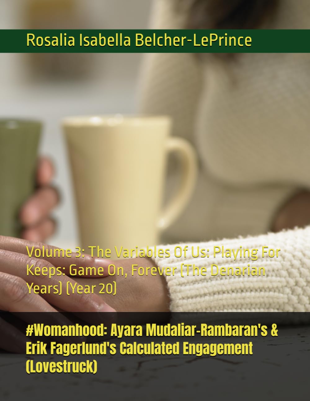 #Womanhood: Ayara Mudaliar-Rambaran's & Erik Fagerlund's Calculated Engagement (Lovestruck): Volume 3: The Variables Of Us: Playing For Keeps: Game ... Mudaliar-Rambaran & Erik Bjorn Fagerlund)