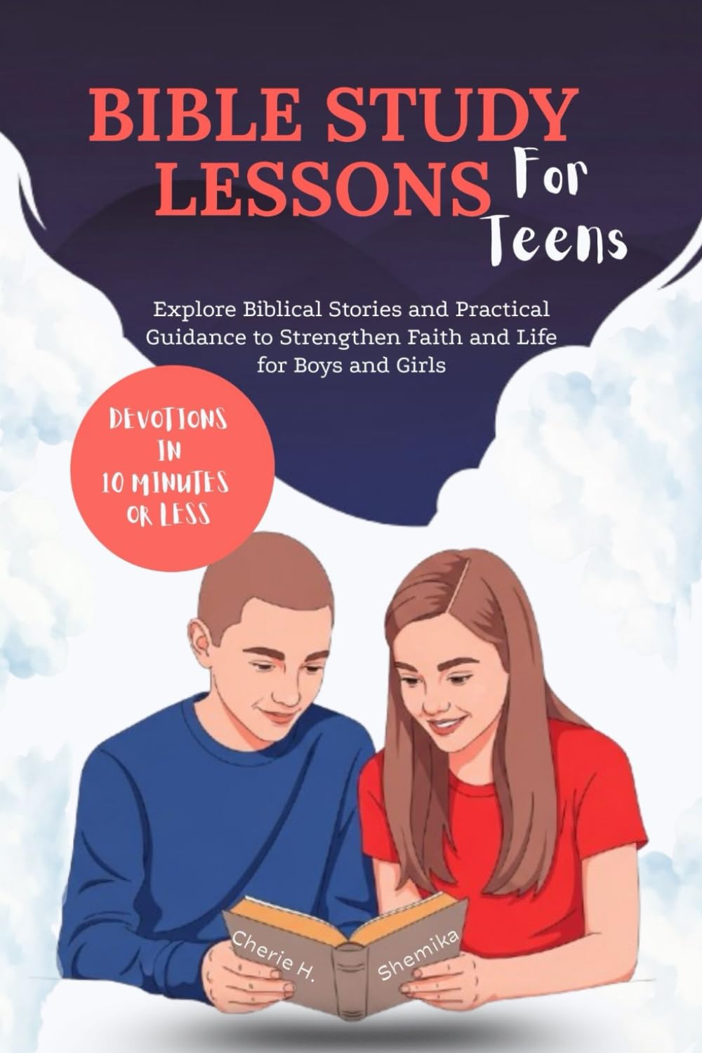 BIBLE STUDY LESSONS FOR TEENS: Explore Biblical Stories and Practical Guidance to Strengthen Faith and Life for Boys and Girls