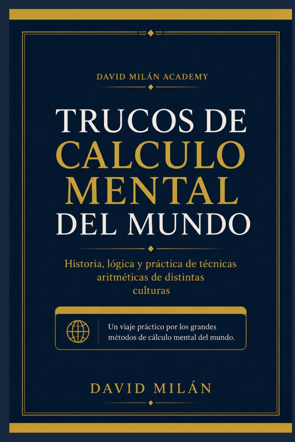 TRUCOS DE CÁLCULO MENTAL DEL MUNDO: Historia, lógica y práctica de técnicas aritméticas de distintas culturas