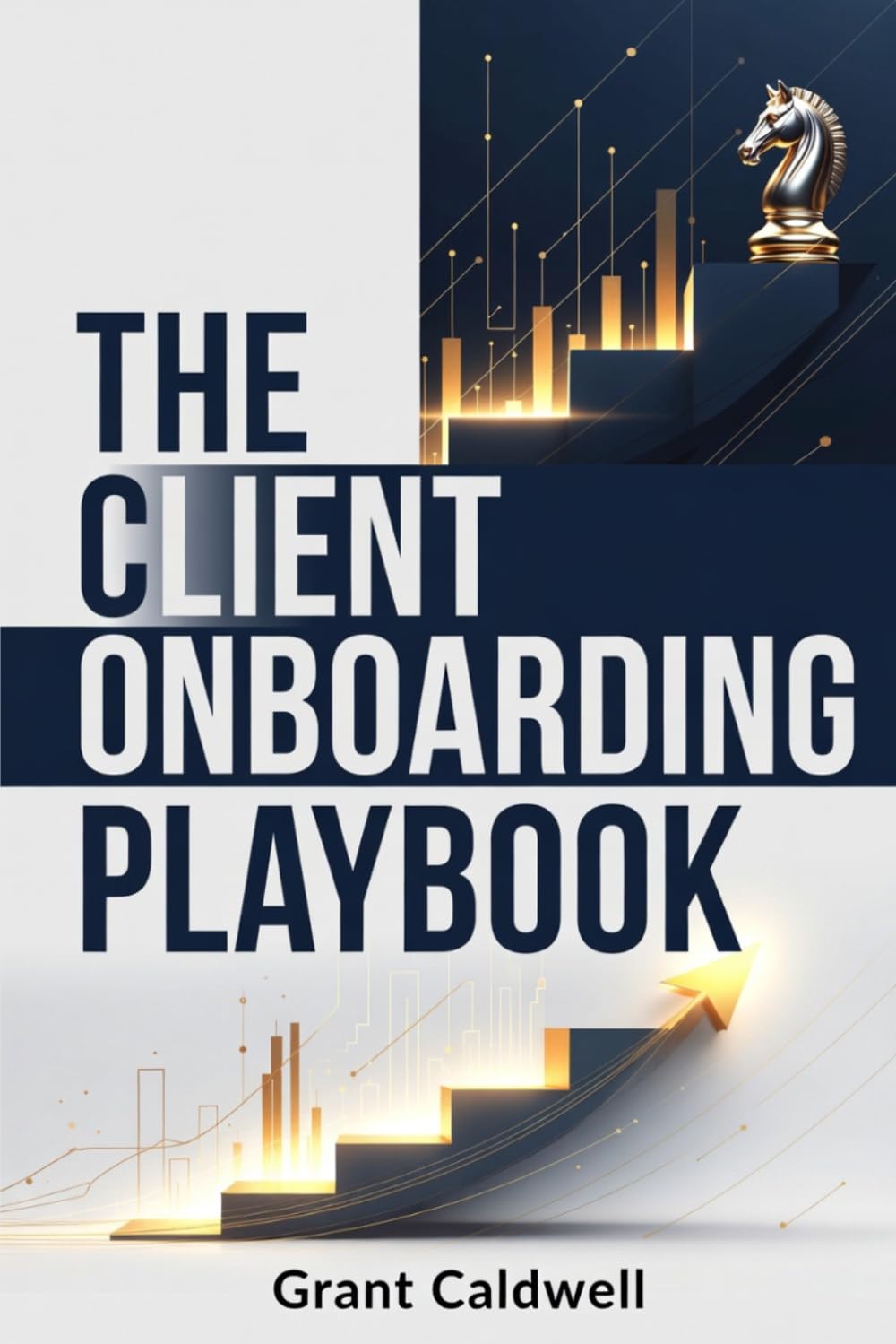 The Client Onboarding Playbook: A Step-by-Step System to Welcome Clients, Prevent Scope Creep, and Run Your Service Business Without Burning Out